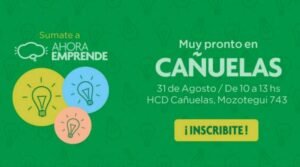Cañuelas el 31 de agosto llega Ahora Emprende en el HCD de 10 00 hs a 13 00 hs. Diputada Fernanda BEVILACQUA
