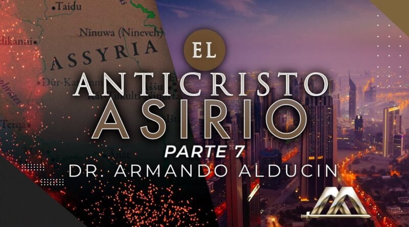 El Anticristo Asirio - Parte 7