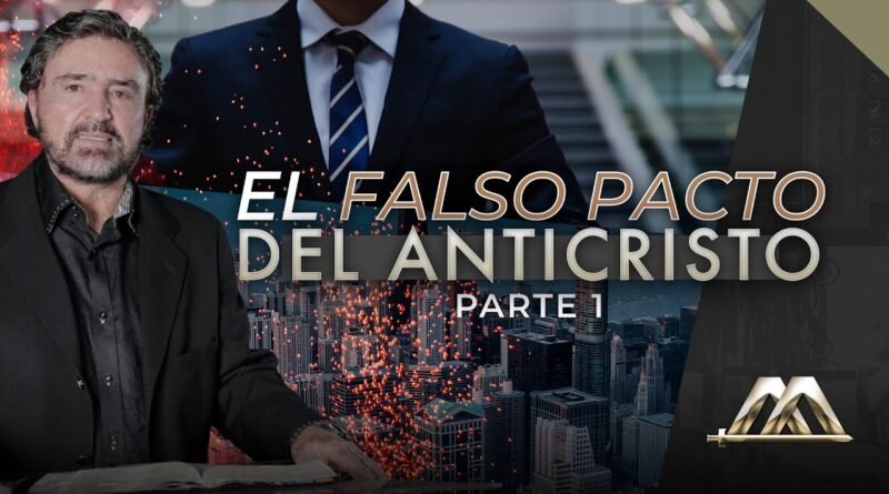 El Falso Pacto del Anticristo - Parte 1