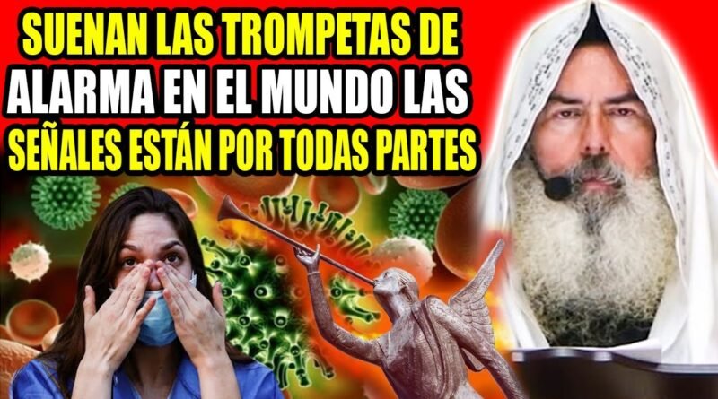 Suenan Las Trompetas De Alarma En El Mundo las Profecías de la Biblia Por el Roeh Dr Javier  Palacios Celorio
