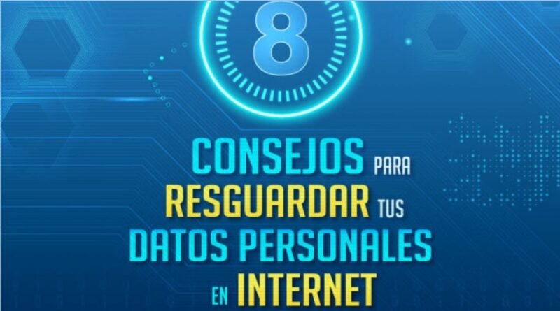 8 tips para resguardar tu información personal en Internet