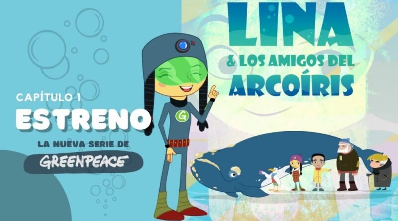 Greenpeace Argentina – Se estrenó “Lina y los Amigos del Arcoíris”, la primera serie animada