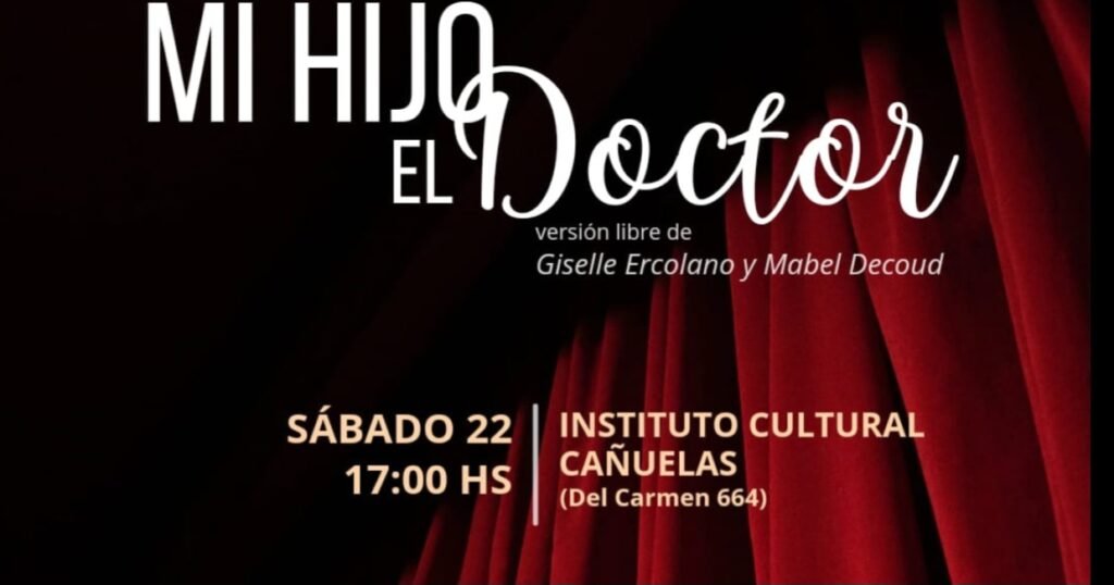 Cañuelas - Teatro Popular Mi Hijo el Doctor.