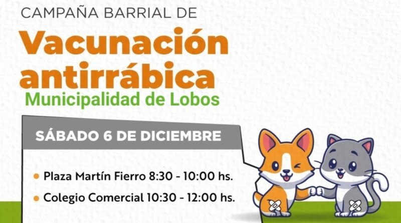 Lobos  El Municipio - Anuncia Campaña Barrial de Vacunación Antirrábica este sábado 6 de diciembre