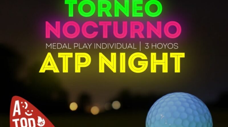 Lobos La Municipalidad - Presenta el Primer Torneo Nocturno de Golf "ATP Night"