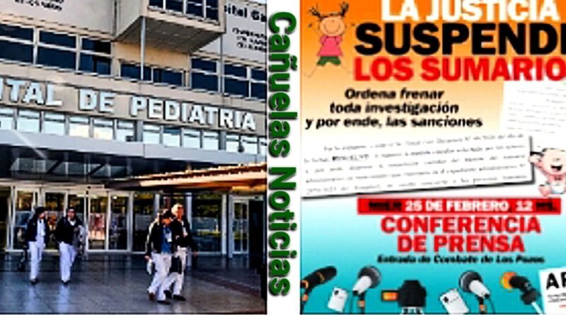Hospital Garrahan - La Justicia frena la persecución laboral  ordena suspender todos los sumarios contra trabajadores