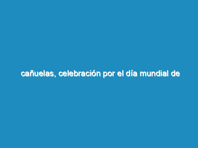Cañuelas, celebración por el Día Mundial de las Personas con Discapacidad.