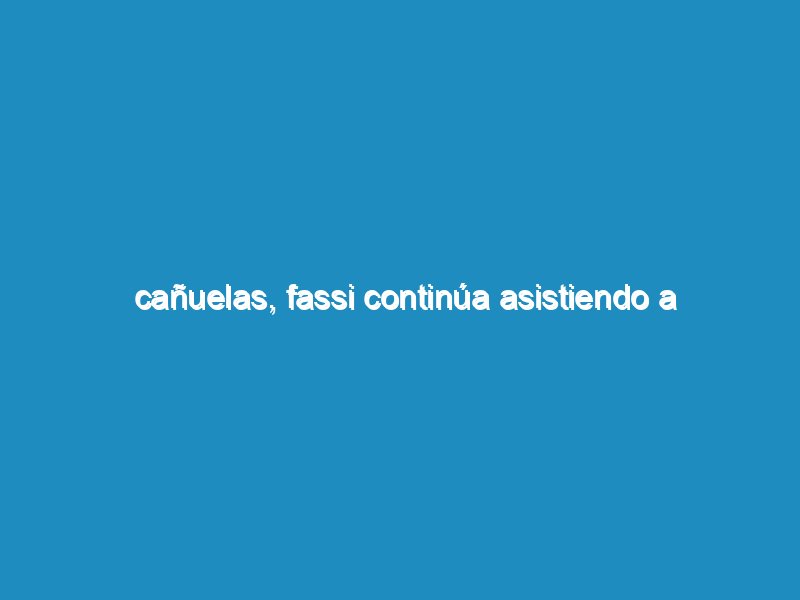 Cañuelas, Fassi continúa asistiendo a instituciones educativas del distrito.