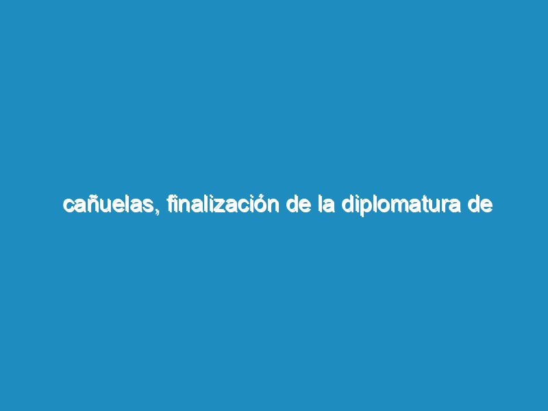 Cañuelas, finalización de la Diplomatura de Género y Territorio.