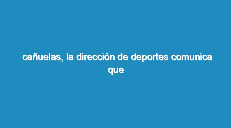 Cañuelas, la Dirección de Deportes comunica que está completo el cupo para la Maratón Dino Hugo Tinelli.
