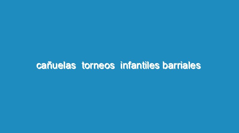 Cañuelas  Torneos  Infantiles Barriales  entrega de Medallas  y Trofeos