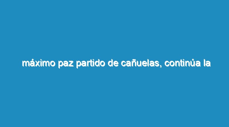 Máximo Paz partido de Cañuelas, continúa la asistencia por el temporal del día Viernes 29 de noviembre del 2019.